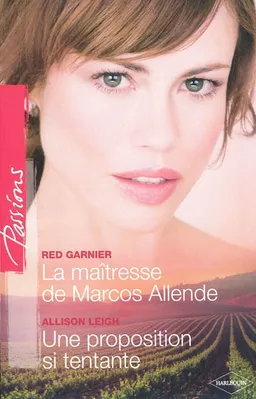 La maîtresse de Marcos Allende. Une proposition si tentante | Red Garnier, Allison Leigh