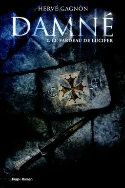 Damné. Vol. 2. Le fardeau de Lucifer | Hervé Gagnon