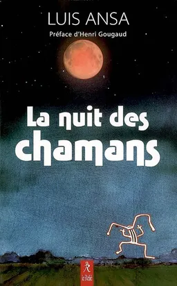 La nuit des chamans | Luis Ansa, Henri Gougaud