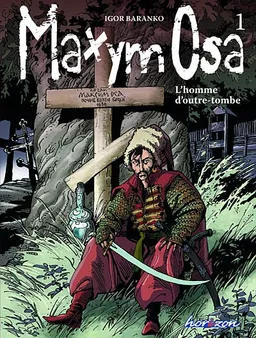 Maxym Osa. Vol. 1. L'homme d'outre-tombe | Igor Baranko
