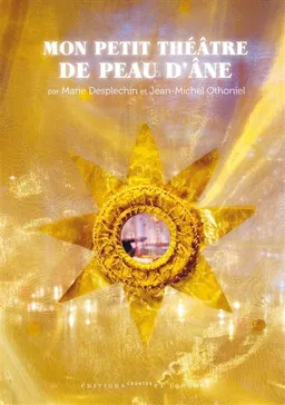 Mon petit théâtre de Peau d'Âne | Marie Desplechin, Jean-Michel Othoniel