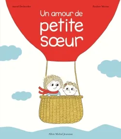 Un amour de petite soeur | Astrid Desbordes, Pauline Martin