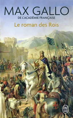 Le roman des rois : les grands Capétiens | Max Gallo