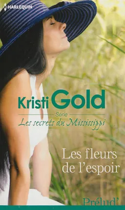 Les fleurs de l'espoir : les secrets du Mississippi | Kristi Gold