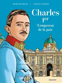 Charles Ier, l'empereur de la paix | Marc Bourgne, Marcel Uderzo