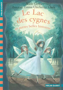 Le lac des cygnes : et autres belles histoires | Adèle Geras, Emma Chichester Clark
