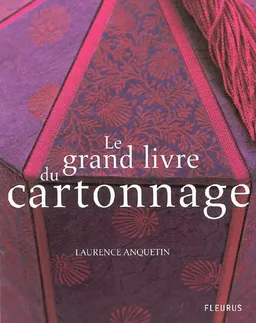 Le grand livre du cartonnage | Laurence Anquetin, Olivier d' Huissier
