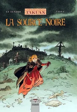 Les voyages de Takuan. Vol. 4. La source noire | Serge Le Tendre, Olivier Taduc