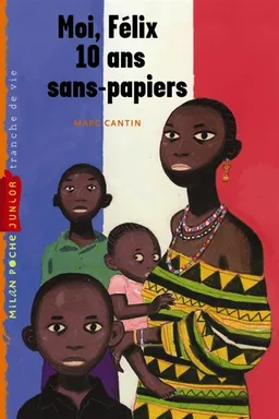 Moi, Félix, 10 ans, sans-papiers | Marc Cantin