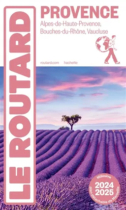 Provence : Alpes-de-Haute-Provence, Bouches-du-Rhône, Vaucluse : 2024-2025 | Philippe Gloaguen