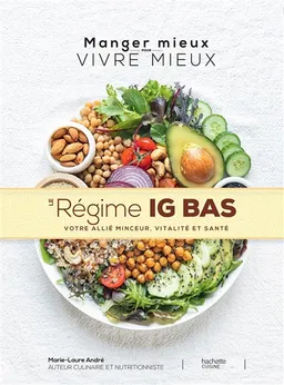 Le régime IG bas : votre allié minceur, vitalité et santé | Marie-Laure André, Frédéric Lucano, Sonia Lucano