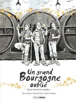 Un grand bourgogne oublié. Vol. 2. Quand viennent les cicadelles... | Emmanuel Guillot, Hervé Richez, Boris Guilloteau