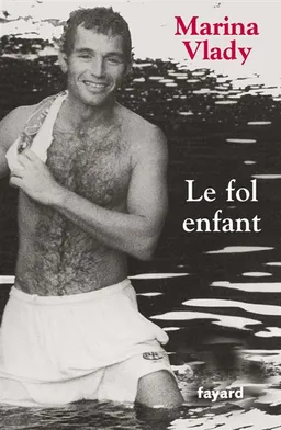 Le fol enfant : récit | Marina Vlady