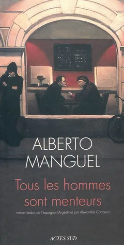Tous les hommes sont menteurs | Alberto Manguel