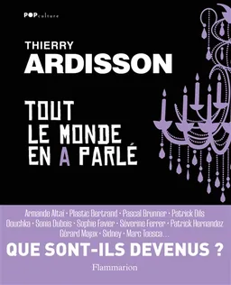 Tout le monde en a parlé : que sont-ils devenus ? | Thierry Ardisson