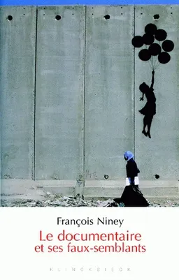 Le documentaire et ses faux-semblants | François Niney