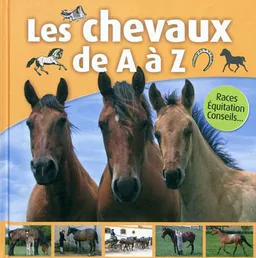 Les chevaux de A à Z : races, équitation, conseils... | Caroline Hemery, Aurélie Dubuc, Vincent Fournier, Lenivitz production, Elena Zubrijcuk