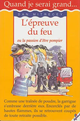 L'épreuve du feu ou La passion d'être pompier | Dan Mitrecey, Eglantine Bonetto
