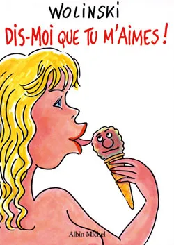 Dis-moi que tu m'aimes | Georges Wolinski