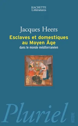Esclaves et domestiques au Moyen Age dans le monde méditerranéen | Jacques Heers