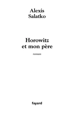 Horowitz et mon père | Alexis Salatko