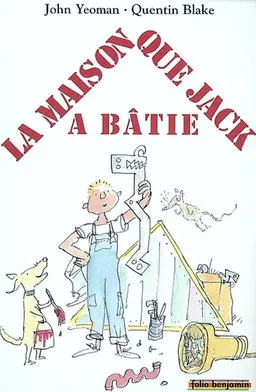 La maison que Jack a bâtie | John Yeoman, Quentin Blake