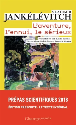 L'aventure, l'ennui, le sérieux | Vladimir Jankélévitch, Laure Barillas, Pierre-Alban Guinfolleau, Frédéric Worms