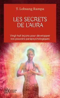 Les secrets de l'aura : vingt-huit leçons pour développer vos pouvoirs parapsychologiques | Tuesday Lobsang Rampa