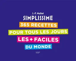 Simplissime : 365 recettes pour tous les jours les + faciles du monde | Jean-François Mallet