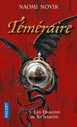 Téméraire. Vol. 1. Les dragons de Sa Majesté | Naomi Novik