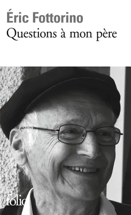Questions à mon père | Eric Fottorino