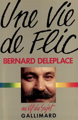 Une Vie de flic | Bernard Deleplace