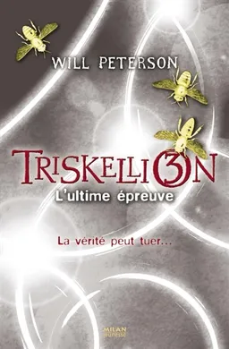 Triskellion. Vol. 3. L'ultime épreuve | Will Peterson