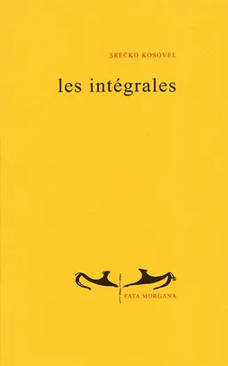 Les intégrales | Srecko Kosovel, Mathias Rambaud, Zdenko Huzjan
