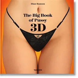 The big book of pussy 3D : the stereoscopic age of labial liberation | Dian Hanson
