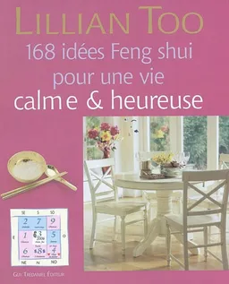 168 idées feng shui pour une vie calme et heureuse | Lillian Too