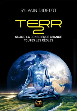 Terr2 : quand la conscience change toutes les règles | Sylvain Didelot