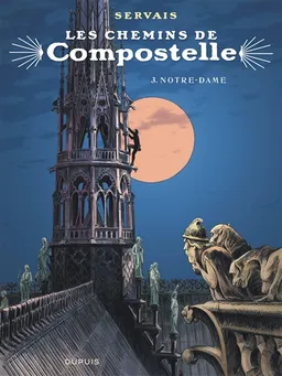 Les chemins de Compostelle. Vol. 3. Notre-Dame | Jean-Claude Servais, Raives