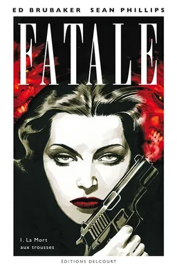 Fatale. Vol. 1. La mort aux trousses | Ed Brubaker, Sean Phillips, Dave Stewart