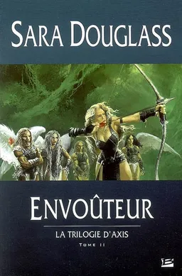 La trilogie d'Axis. Vol. 2. Envoûteur | Sara Douglass