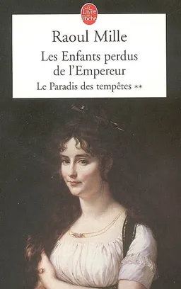Le paradis des tempêtes. Vol. 2. Les enfants perdus de l'empereur | Raoul Mille