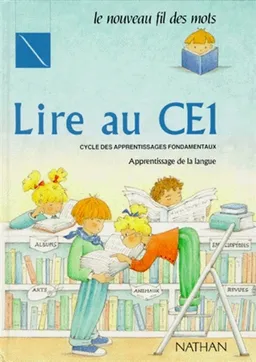 Lire au CE1 : cycle des apprentissages fondamentaux, apprentissage de la langue | Jocelyne Debayle, Marc Gatine, Marie-Antoinette Touyarot