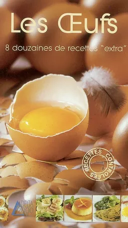Les oeufs : 8 douzaines de recettes extra | Annie Perrier-Robert