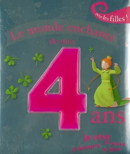 Le monde enchanté de mes 4 ans : pour les filles ! | Karine-Marie Amiot, Cathy Delanssay