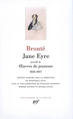 Jane Eyre. Oeuvres de jeunesse : 1826-1847 | Brontë, Dominique Jean, Sylviane Chardon, Robert Davreu, Michel Fuchs
