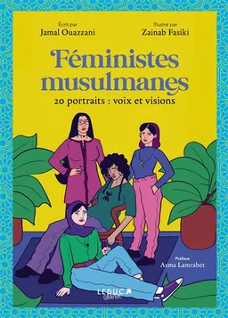 Féministes musulmanes : 20 portraits : voix et visions | Jamal Ouazzani, Zainab Fasiki, Asma Lamrabet