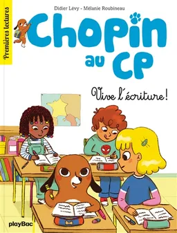 Chopin au CP. Vol. 2. Vive l'écriture ! | Didier Lévy, Mélanie Roubineau