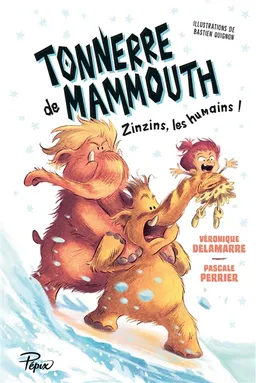 Tonnerre de mammouth. Vol. 2. Zinzins, les humains ! | Véronique Delamarre Bellégo, Pascale Perrier, Bastien Quignon