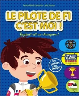 Le pilote de F1 c'est moi ! : Raphaël est un champion ! | Evelyne Blandin-Testarode, Alice Turquois