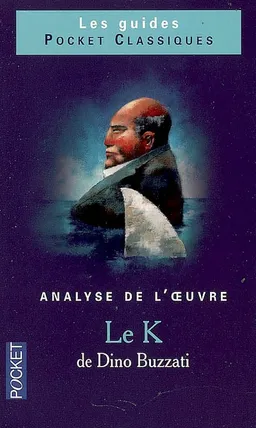 Le K de Dino Buzzati : analyse de l'oeuvre | Claude Aziza, Annie Collognat, Claude Hubert-Ganiayre
